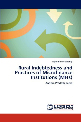 Cover for Tapas Kumar Sarangi · Rural Indebtedness and Practices of Microfinance Institutions (Mfis): Andhra Pradesh, India (Taschenbuch) (2012)