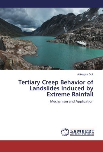 Atitkagna Dok · Tertiary Creep Behavior of Landslides Induced by Extreme Rainfall: Mechanism and Application (Paperback Bog) (2014)