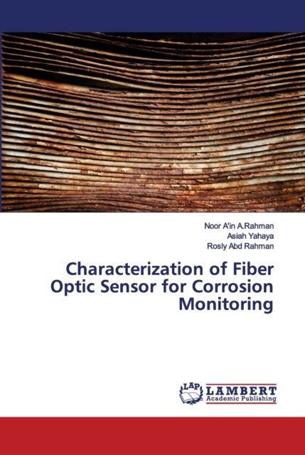 Cover for Noor A'In A Rahman · Characterization of Fiber Optic Sensor for Corrosion Monitoring (Paperback Book) (2020)