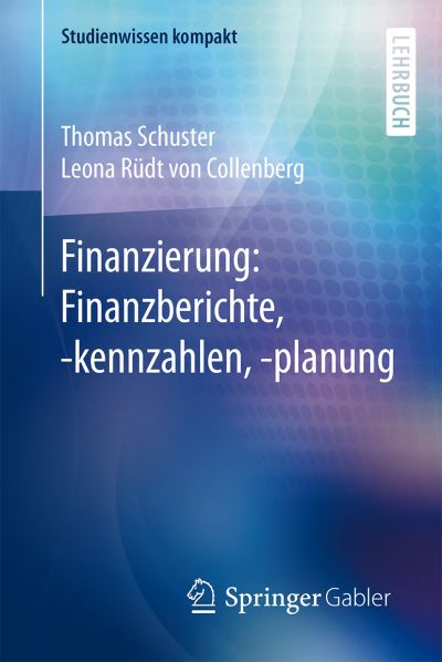 Cover for Thomas Schuster · Finanzierung: Finanzberichte, -kennzahlen, -planung - Studienwissen kompakt (Paperback Book) (2015)