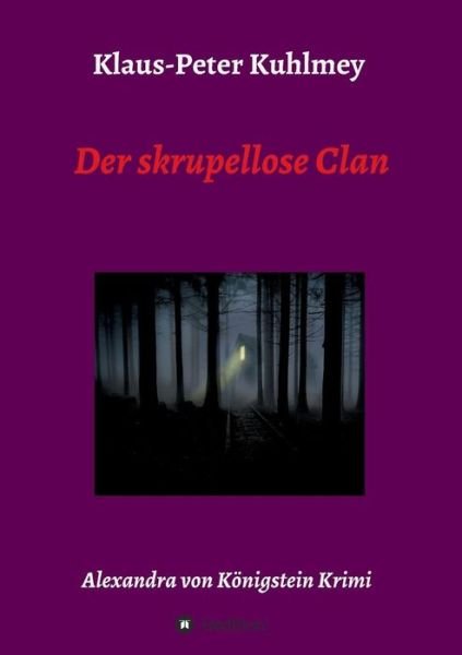 Cover for Kuhlmey · Der skrupellose Clan (Bog) (2016)