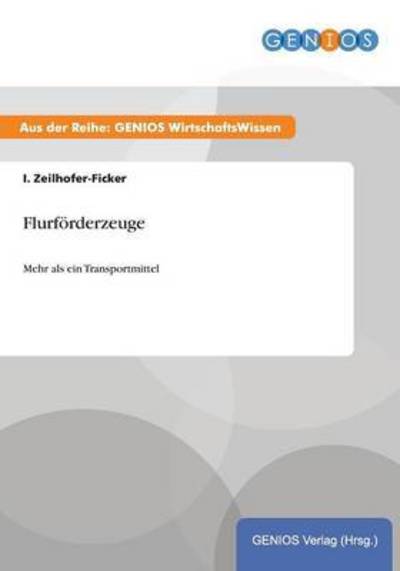 Cover for I Zeilhofer-Ficker · Flurfoerderzeuge: Mehr als ein Transportmittel (Paperback Book) (2015)