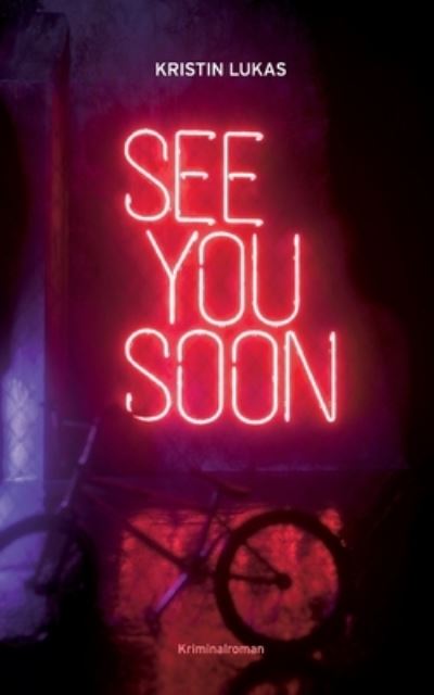 See you soon - Kristin Lukas - Books - TWENTYSIX CRIME - 9783740725815 - June 14, 2023