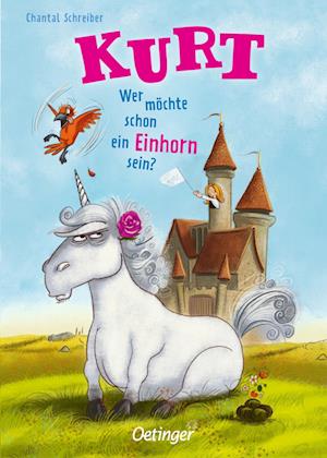 Cover for Chantal Schreiber · Kurt, Einhorn wider Willen 1. Wer möchte schon ein Einhorn sein? (Book) (2024)