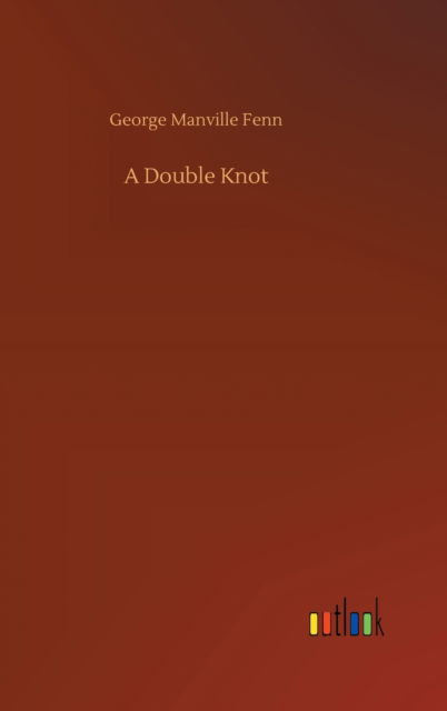 Cover for George Manville Fenn · A Double Knot (Inbunden Bok) (2020)