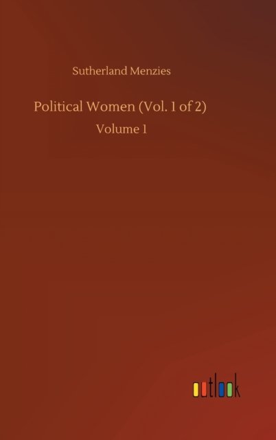 Cover for Sutherland Menzies · Political Women (Vol. 1 of 2): Volume 1 (Gebundenes Buch) (2020)