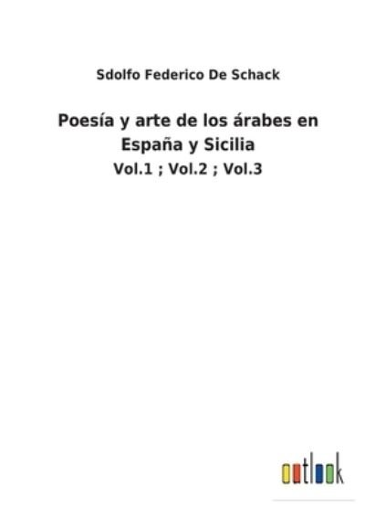 Cover for Sdolfo Federico de Schack · Poesia y arte de los arabes en Espana y Sicilia (Paperback Book) (2022)