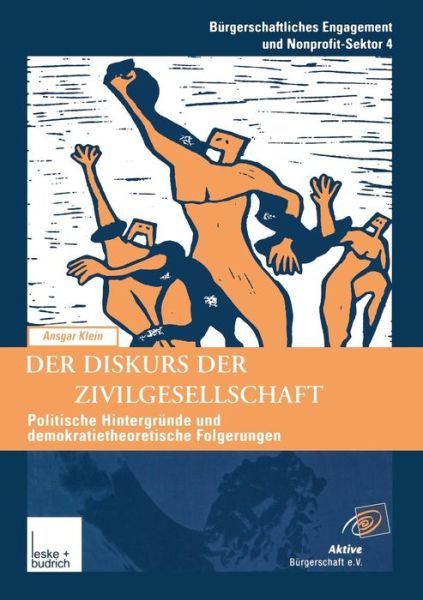 Cover for Ansgar Klein · Der Diskurs Der Zivilgesellschaft: Politische Kontexte Und Demokratietheoretische Bezuge Der Neueren Begriffsverwendung - Burgerschaftliches Engagement Und Non-Profit-Sektor (Paperback Book) [2001 edition] (2001)