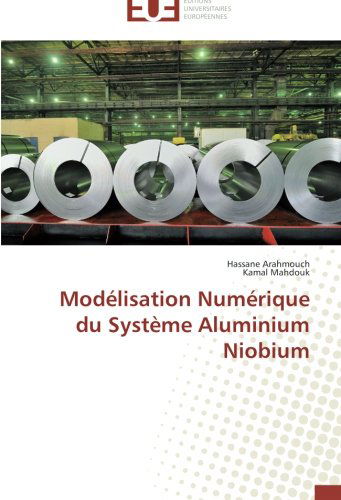 Cover for Kamal Mahdouk · Modélisation Numérique Du Système Aluminium Niobium (Paperback Book) [French edition] (2018)