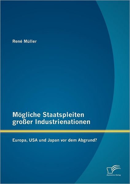 Cover for Rene Muller · Moegliche Staatspleiten grosser Industrienationen: Europa, USA und Japan vor dem Abgrund? (Paperback Bog) [German edition] (2012)