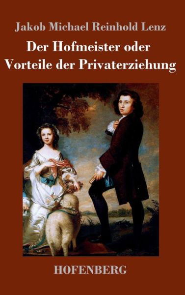 Cover for Jakob Michael Reinhold Lenz · Der Hofmeister Oder Vorteile Der Privaterziehung (Inbunden Bok) (2015)