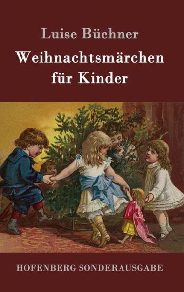 Weihnachtsmarchen Fur Kinder - Luise Buchner - Books - Hofenberg - 9783843079815 - September 20, 2015