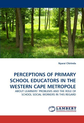 Cover for Nyarai Chirinda · Perceptions of Primary School Educators in the Western Cape Metropole: About Learners' Problems and the Role of School Social Workers in This Regard (Paperback Book) (2011)
