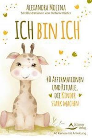 Cover for Alexandra Molina · Ich bin ich! - 40 Affirmationen und Rituale, die Kinder stark machen (Paperback Bog) (2022)