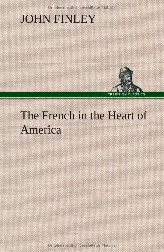 Cover for John Finley · The French in the Heart of America (Hardcover Book) (2012)