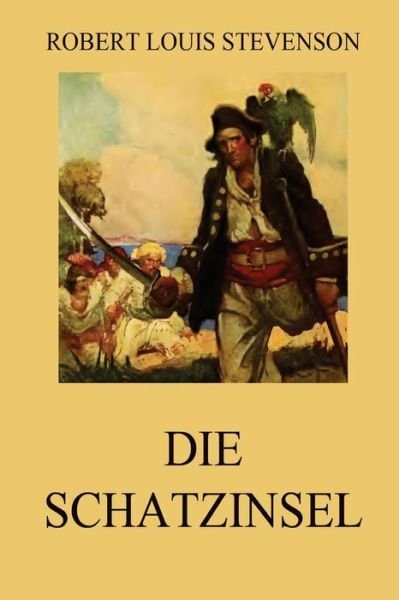 Cover for Robert Louis Stevenson · Die Schatzinsel: Vollstandige Ausgabe Mit Uber 30 Illustrationen (Paperback Book) (2015)