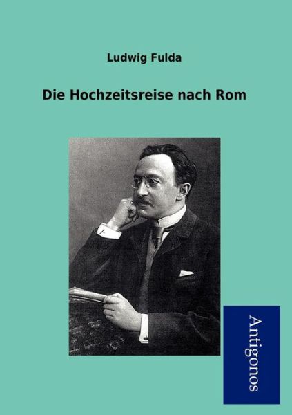 Cover for Ludwig Fulda · Die Hochzeitsreise Nach Rom (Paperback Book) [German edition] (2012)