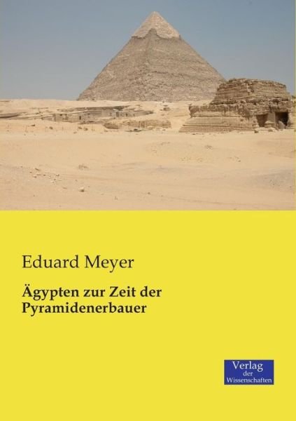 Cover for Eduard Meyer · Ägypten Zur Zeit Der Pyramidenerbauer (Pocketbok) [German edition] (2019)