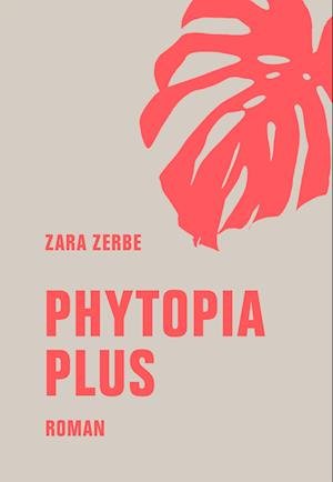 Cover for Zara Zerbe · Phytopia Plus (Bog) (2024)