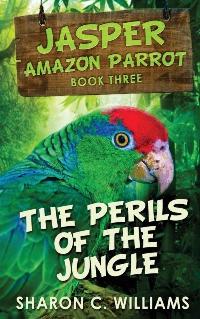 Cover for Sharon C Williams · Perils Of The Jungle (Hardcover bog) (2021)