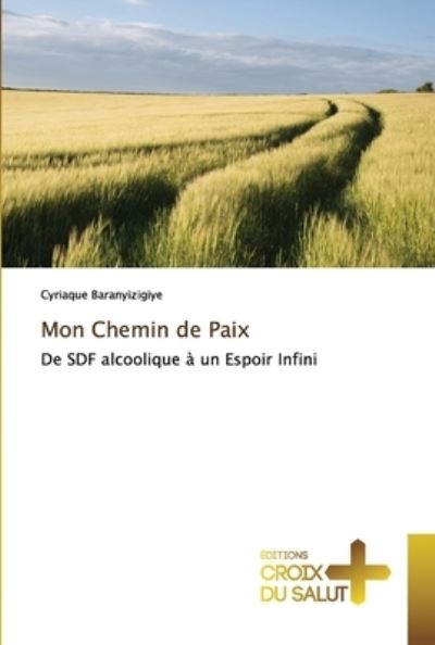 Mon Chemin de Paix - Cyriaque Baranyizigiye - Książki - Ditions Croix Du Salut - 9786137375815 - 19 lutego 2021