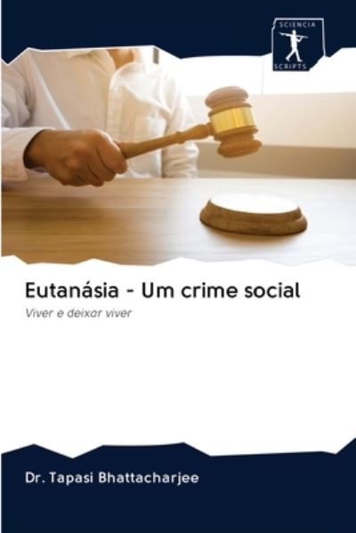 Cover for Dr Tapasi Bhattacharjee · Eutanasia - Um crime social (Paperback Book) (2020)