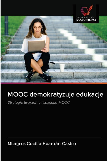 Cover for Milagros Cecilia Huaman Castro · MOOC demokratyzuje edukacj? (Paperback Book) (2020)