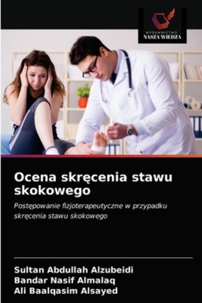 Ocena skr?cenia stawu skokowego - Sultan Abdullah Alzubeidi - Książki - Wydawnictwo Nasza Wiedza - 9786203353815 - 24 lutego 2021