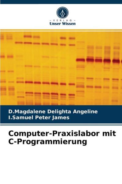 Cover for D Magdalene Delighta Angeline · Computer-Praxislabor mit C-Programmierung (Pocketbok) (2021)