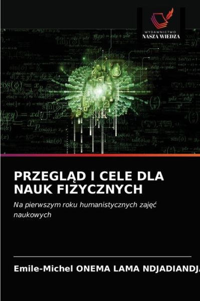 Cover for Emile-Michel Onema Lama Ndjadiandja · Przegl?d I Cele Dla Nauk Fizycznych (Paperback Book) (2021)