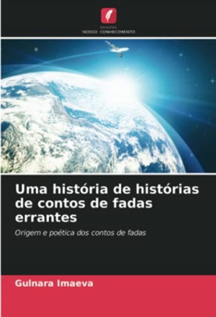Cover for Gulnara Imaeva · Uma historia de historias de contos de fadas errantes (Paperback Book) (2021)