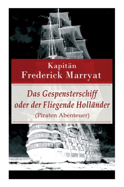 Cover for Frederick Kapitan Marryat · Das Gespensterschiff oder der Fliegende Hollander (Piraten Abenteuer) (Pocketbok) (2017)