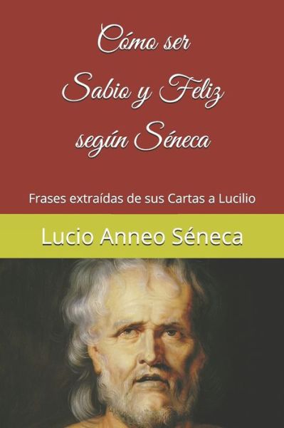 Cover for Lucio Anneo Séneca · Como ser sabio y feliz segun Seneca (Paperback Book) (2019)