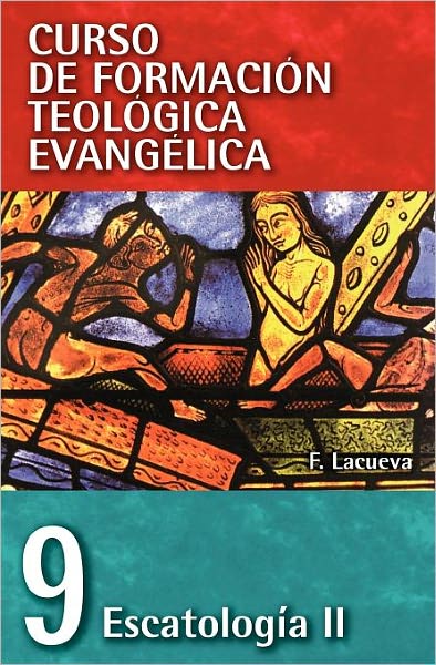 Cover for Francisco Lacueva · Cft 09 - Escatologia II - Curso de Formacion Teologica Evangelica (Paperback Book) [Spanish edition] (2008)