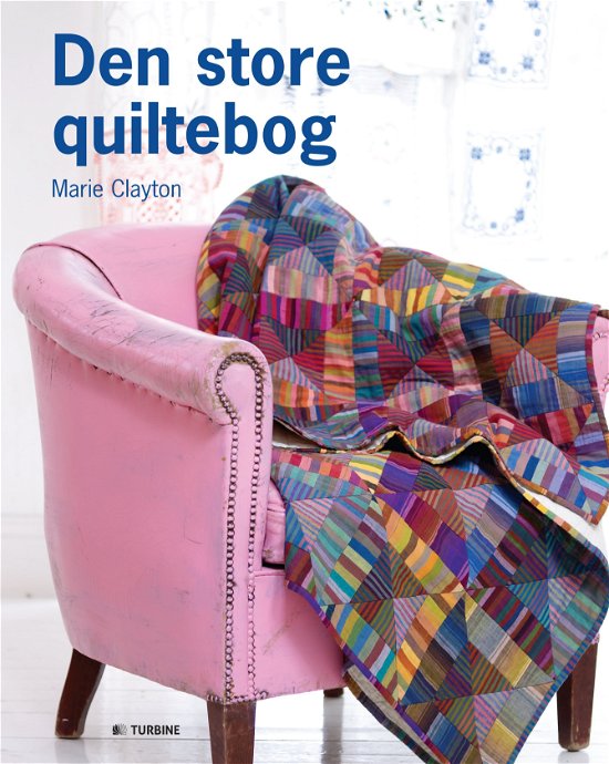 Cover for Marie Clayton · Den store quiltebog (Innbunden bok) [1. utgave] (2016)