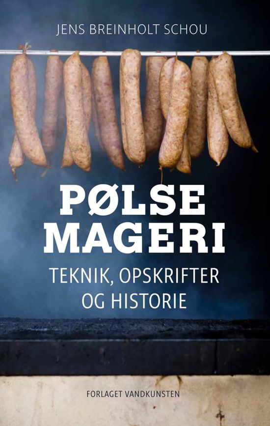 Pølsemageri - Jens Breinholdt Schou - Libros - Forlaget Vandkunsten - 9788776952815 - 26 de noviembre de 2013