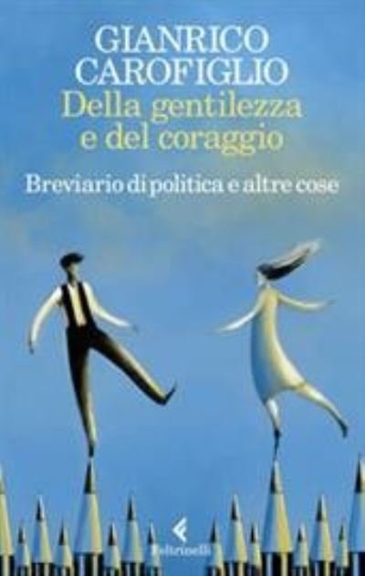 Cover for Gianrico Carofiglio · Della gentilezza e del coraggio. Breviario di politica e altre cose (Taschenbuch) (2020)