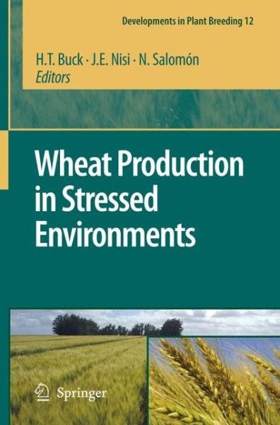 Cover for H T Buck · Wheat Production in Stressed Environments: Proceedings of the 7th International Wheat Conference, 27 November - 2 December 2005, Mar del Plata, Argentina - Developments in Plant Breeding (Pocketbok) [Softcover reprint of hardcover 1st ed. 2007 edition] (2010)