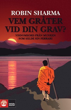 Cover for Robin Sharma · Vem gråter vid din grav? : visdomsord från munken som sålde sin Ferrari (Innbunden bok) (2009)