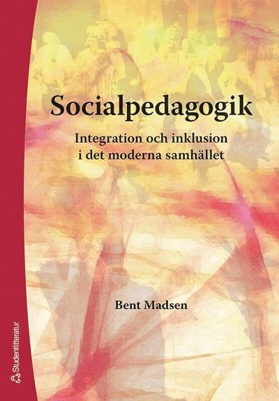 Cover for Bent Madsen · Socialpedagogik : integration och inklusion i det moderna samhället (Bog) (2006)