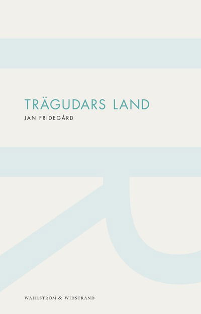 Cover for Jan Fridegård · Trägudars land (Paperback Book) (2012)