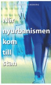 Cover for Elisabeth Klingberg · När nyurbanismen kom till stan (Pocketbok) (2006)