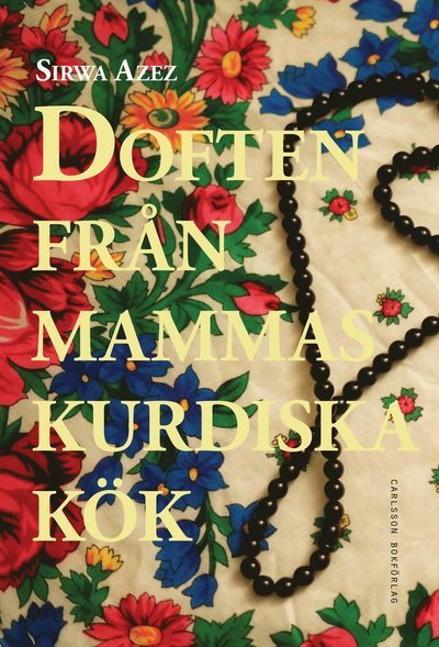 Cover for Sirwa Azez · Doften från mammas kurdiska kök (Indbundet Bog) (2019)