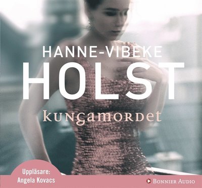 Cover for Hanne-Vibeke Holst · Kungamordet (Lydbok (MP3)) (2014)
