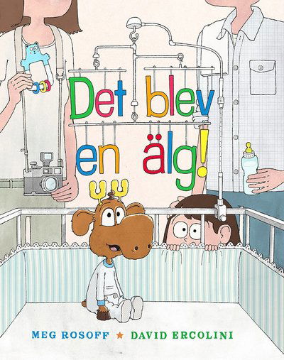 Cover for David Ercolini Meg Rosoff · Det blev en älg! (Hardcover Book) (2021)