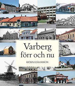 Cover for Björn Johansson · Varberg förr och nu (Bound Book) (2017)