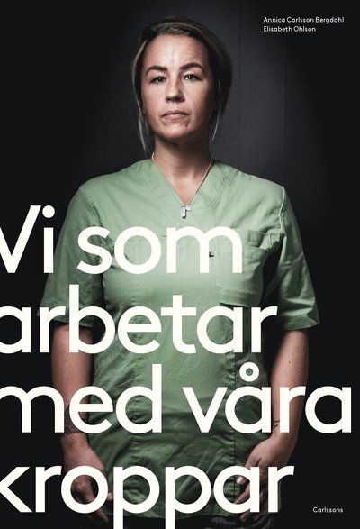 Cover for Annica Carlsson Bergdahl · Vi som arbetar med våra kroppar (Paperback Book) (2021)