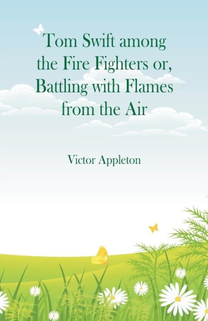Cover for Victor Appleton · Tom Swift among the Fire Fighters (Paperback Book) (2018)