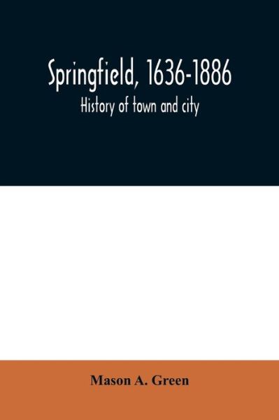 Cover for Mason A Green · Springfield, 1636-1886 (Paperback Book) (2020)