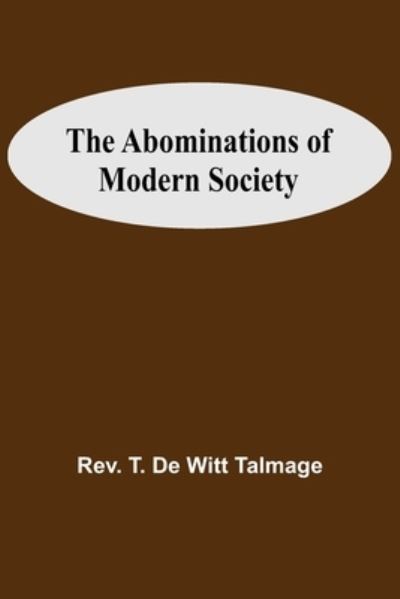 Cover for REV T de Witt Talmage · The Abominations Of Modern Society (Paperback Book) (2021)